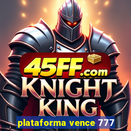 plataforma vence 777